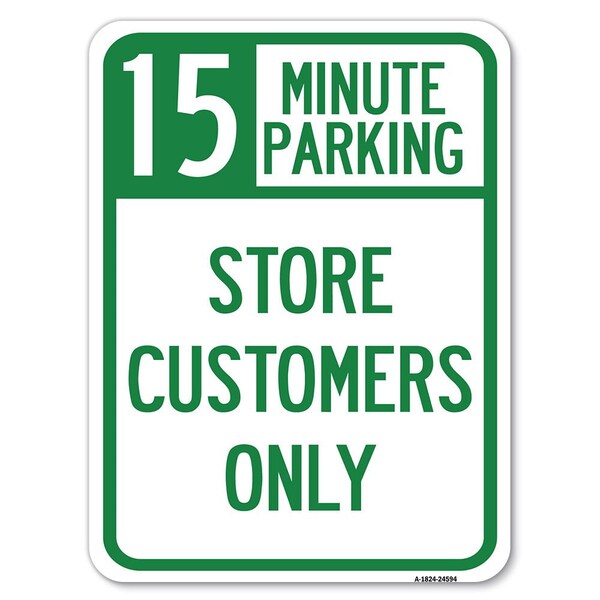 Signmission 15 Minutes Parking-Store Customers Heavy-Gauge Alum Rust Proof Parking Sign, 18" x 24", A-1824-24594 A-1824-24594 - main